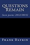 questions remain (new poems 2012/2013) questions remain (new poems 2012/2013)