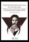 Arquetipos femeninos perversos en el cine de terror