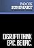 Summary: Disrupt! Think Epic. Be Epic.: Review and Analysis of Jensen's Book