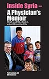 Inside Syria - A Physician's Memoir: My Life as a Child, a Student & an MD in an Era of War (Pre-publication excerpt) Inside Syria - A Physician's Memoir: My Life as a Child, a Student & an MD in an Era of War (Pre-publication excerpt)
