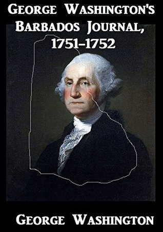 George Washington's Barbados Journal: 1751-1752