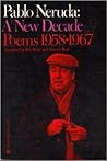 Pablo Neruda : A New Decade Poems 1958 -1967 Pablo Neruda : A New Decade Poems 1958 -1967