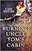 Burning Uncle Tom's Cabin