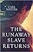 The Runaway Slave Returns (Burning Uncle Tom's Cabin #0.5)