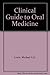 A Clinical Guide to Oral Me...