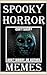 Spooky Horror Memes: Scary Gothic Memes - Scary Books