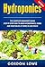 Hydroponics : Hydroponics for Beginners: The Complete Guide How to Grow Hydroponics Herbs and Vegetables at home in less space. (Hydroponics, Aquaponics, ... grow lights, hydrofarm,Organic Gardening)