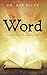 The Word: A Guide to Unders...