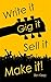 Write it, Gig it, Sell it, ...