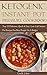 Ketogenic Instant Pot Pressure Cookbook: Top 35 Delicious, Quick & Easy Low Carb Instant Pot Recipes For Busy People On A Budget