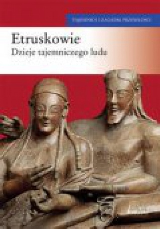 Etruskowie - dzieje tajemniczego ludu