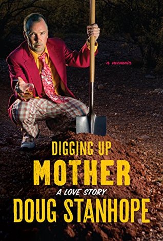 Digging Up Mother: A Love Story (Kindle Edition)