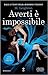 Averti è impossibile