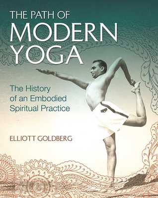 The Path of Modern Yoga: The History of an Embodied Spiritual Practice (Hardcover)
