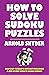 How to Solve Sudoku Puzzles...