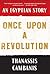 Once Upon A Revolution by Thanassis Cambanis