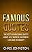 Famous Quotes: The Best Inspirational Quotes About Life, Success, Happiness, Love And Friendship! (Quotations Collection)