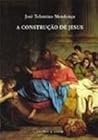 A Construção de Jesus A Construção de Jesus