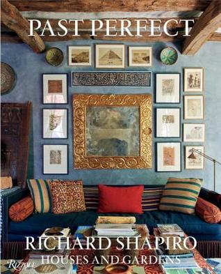 Past Perfect: Richard Shapiro Houses and Gardens (Hardcover)