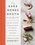 The Bare Bones Broth Cookbook: 125 Gut-Friendly Recipes to Heal, Strengthen, and Nourish the Body