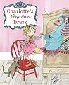 Charlotte's Very Own Dress by Trisha Krauss Charlotte's Very Own Dress by Trisha Krauss
