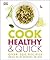 Cook Healthy and Quick by Caroline Curtis