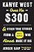 Kanye West Owes Me $300: & ...