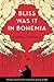 Bliss Was It in Bohemia by Michal Viewegh