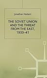 The Soviet Union and the Threat from the East, 1933-41: Volume 3: Moscow, Tokyo and the Prelude to the Pacific War (Studies in Soviet History and Society)