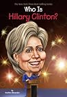 Who Is Hillary Clinton? by Heather  Alexander