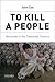 To Kill A People: Genocide ...