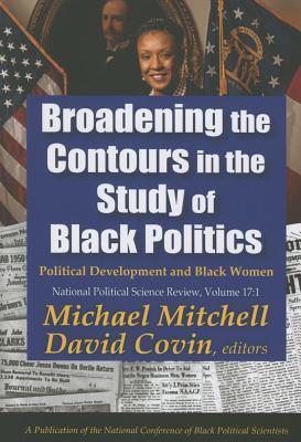 Broadening the Contours in the Study of Black Politics: Political Development and Black Women (National Political Science Review Series)