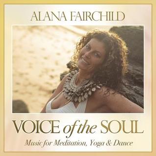 Voice of the Soul: Music for Meditation, Yoga & Dance