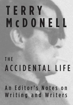 The Accidental Life: An Editor's Notes on Writing and Writers (Hardcover)