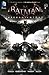 Batman: Arkham Knight Vol. 1: The Official Prequel to the Arkham Trilogy Finale