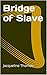 Bridge of Slave by Jacqueline Thomas