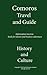 Comoros Travel and Guide, History and Culture: Information tourism Book for tourist and business adventure- COMOROS