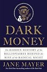 Dark Money by Jane Mayer