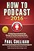 How to Podcast 2016 by Paul Colligan