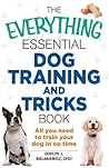 The Everything Essential Dog Training and Tricks Book: All You Need to Train Your Dog in No Time (Everything® Series)