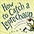 How to Catch a Leprechaun: ...