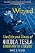 Wizard: The Life and Times of Nikola Tesla: Biography of a Genius
