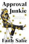 Approval Junkie by Faith Salie