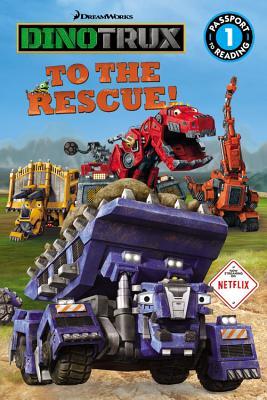 Dinotrux: To the Rescue! (Passport to Reading Level 1)