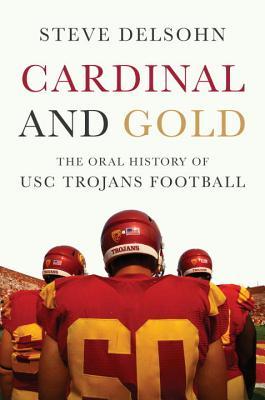 Cardinal and Gold: The Oral History of USC Trojans Football