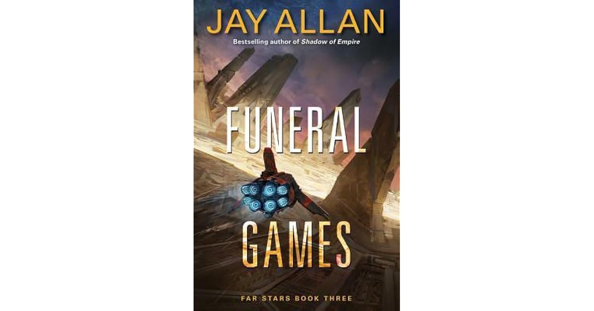 Funeral Games (Far Star Trilogy 3) by Jay Allan