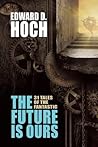 The Future Is Ours: The Collected Science Fiction of Edward D. Hoch