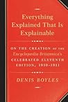 Everything Explained That Is Explainable by Denis Boyles