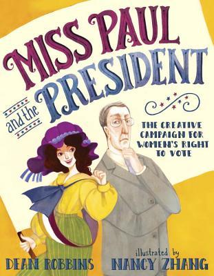 Miss Paul and the President: The Creative Campaign for Women's Right to Vote (Library Binding)