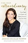 Find Your Extraordinary by Jessica DiLullo Herrin